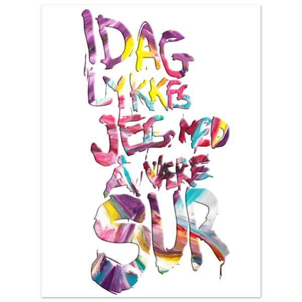 Copy of Fine Art Poster / i dag lykkes jeg med å være sur